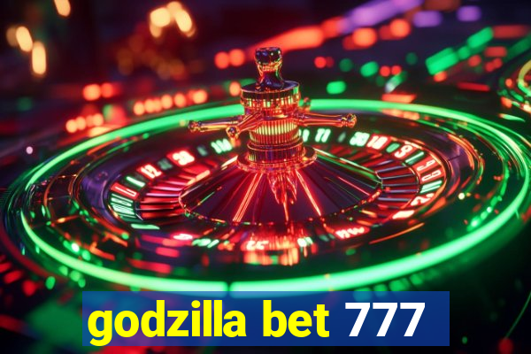 godzilla bet 777